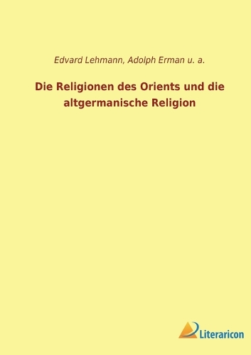 Die Religionen des Orients und die altgermanische Religion