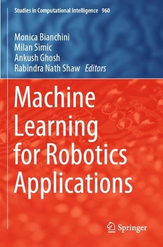 Machine Learning for Robotics Applications: (960 Studies in Computational Intelligence)
