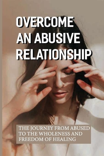 Overcome An Abusive Relationship