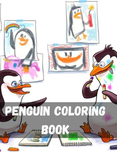 Penguin Coloring Book: Adult Coloring Book with Beautiful Penguin Designs Penguin Kids Coloring Book Fun Facts for Kids to Read about Penguins: Children Activity Book for 