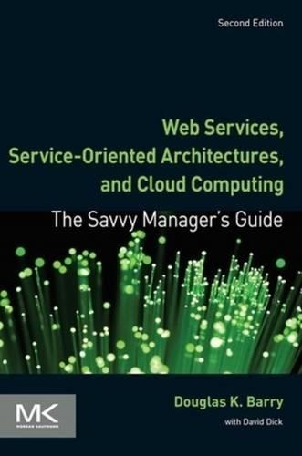 Web Services, Service-Oriented Architectures, and Cloud Computing: The Savvy Manager's Guide(Savvy Manager's Guides)