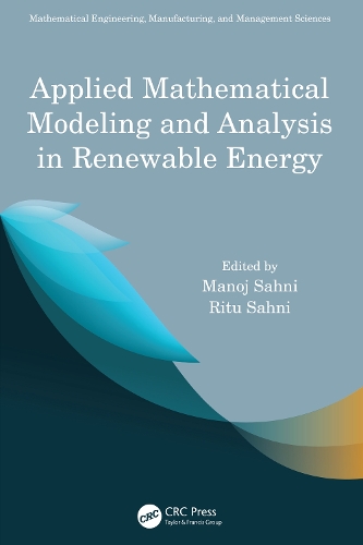 Applied Mathematical Modeling and Analysis in Renewable Energy: (Mathematical Engineering, Manufacturing, and Management Sciences)