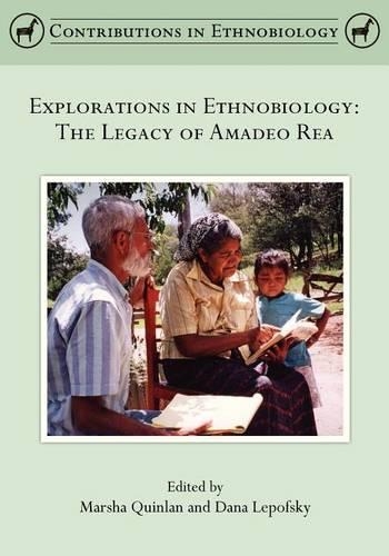 Explorations in Ethnobiology: The Legacy of Amadeo Rea(Contributions in Ethnobiology)