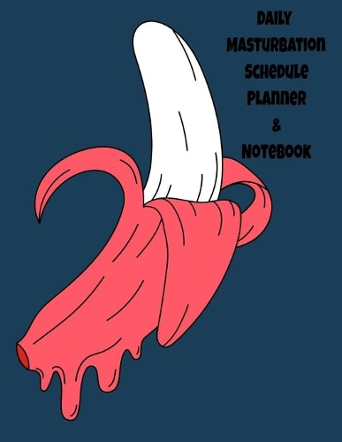 The Daily Masturbation Schedule Planner & Notebook
