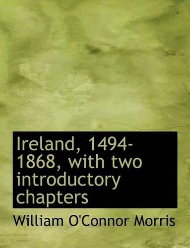 Ireland, 1494-1868, with Two Introductory Chapters