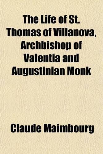 The Life of St. Thomas of Villanova, Archbishop of Valentia and Augustinian Monk