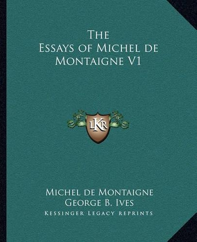 The Essays of Michel de Montaigne V1: (English)