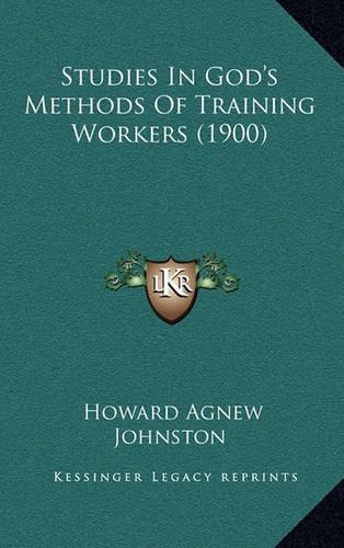 Studies in God's Methods of Training Workers (1900)