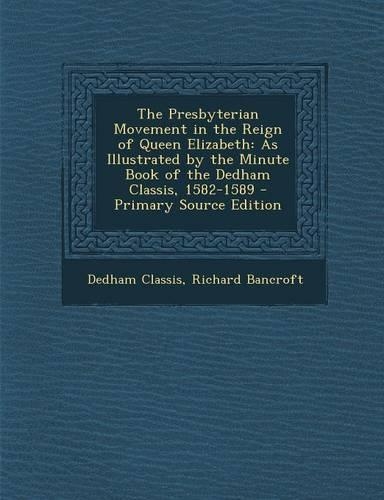 The Presbyterian Movement in the Reign of Queen Elizabeth