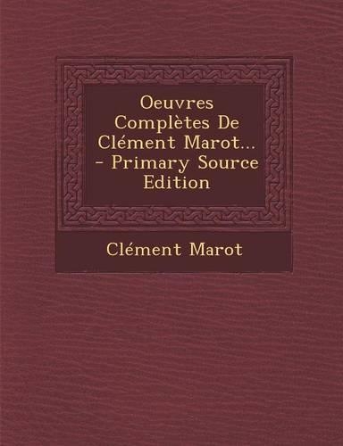 Oeuvres Completes de Clement Marot...