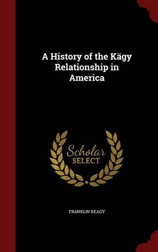 A History of the Kägy Relationship in America