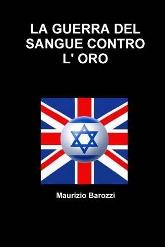 LA Guerra Del Sangue Contro L' Oro: (Italian)