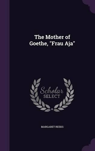 The Mother of Goethe, Frau Aja