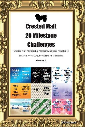 Crested Malt 20 Milestone Challenges Crested Malt Memorable Moments.Includes Milestones for Memories, Gifts, Socialization & Training Volume 1