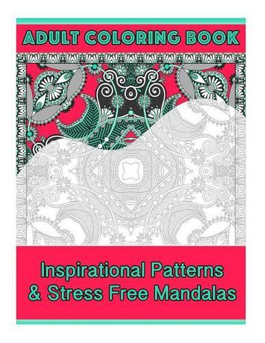 Adult Coloring Book: Intricate Patterns & Stress Free Mandalas(Stress Relieving Coloring Books)