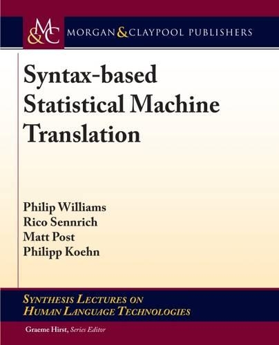 Syntax-based Statistical Machine Translation: (Synthesis Lectures on Human Language Technologies)