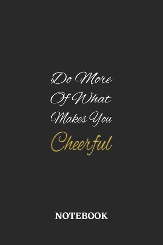 Do More Of What Makes You Cheerful