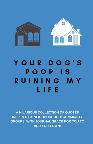 Your Dog's Poop Is Ruining My Life