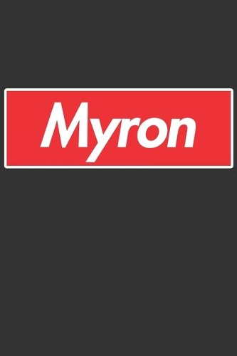 Myron: Myron Planner Calendar Notebook Journal, Personal Named Firstname Or Surname For Someone Called Myron For Christmas Or Birthdays This Makes The Perf