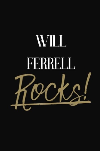 Will Ferrell Rocks!