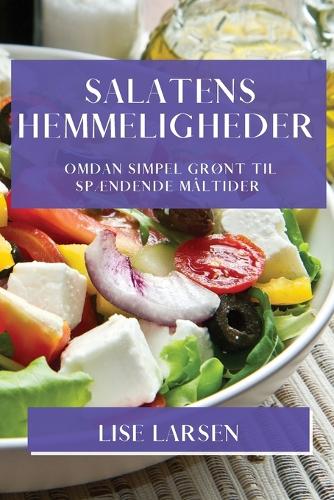 Salatens Hemmeligheder: Omdan Simpel Grønt til Spændende Måltider