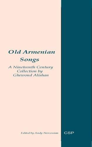 Old Armenian Songs: A Nineteenth Century Compilation by Ghewond Alishan(English)