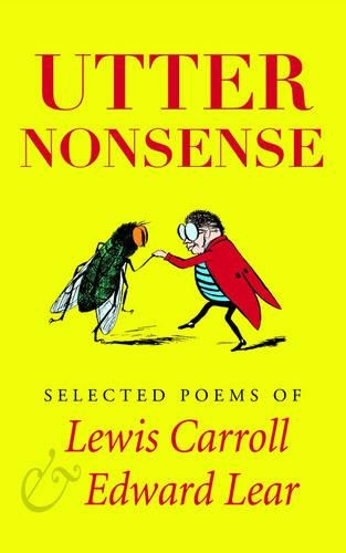 Utter Nonsense: Selected Poems of Lewis Carroll and Edward Lear