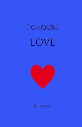 I Choose Love Journal