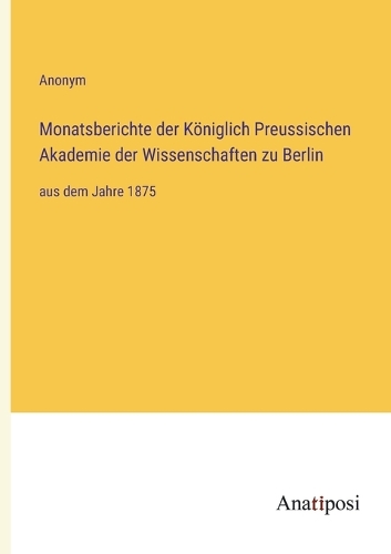 Monatsberichte der Königlich Preussischen Akademie der Wissenschaften zu Berlin