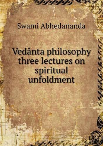 Vedânta philosophy three lectures on spiritual unfoldment