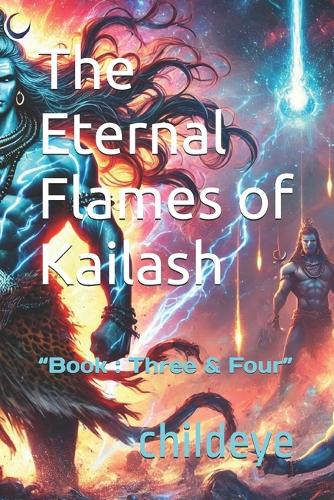The Eternal Flames of Kailash: "Book: Three & Four"(#Childeye)