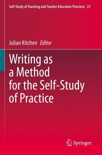 Writing as a Method for the Self-Study of Practice: (23 Self-Study of Teaching and Teacher Education Practices)