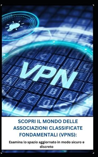 Scopri Il Mondo Delle Associazioni Classificate Fondamentali (Vpns)