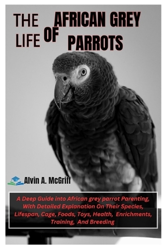 The Life of African Grey Parrots