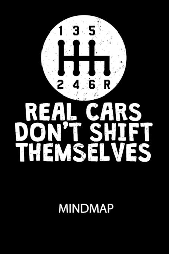 REAL CARS DONT SHIFT THEMSELVES - Mindmap