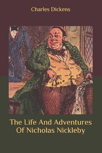 The Life And Adventures Of Nicholas Nickleby