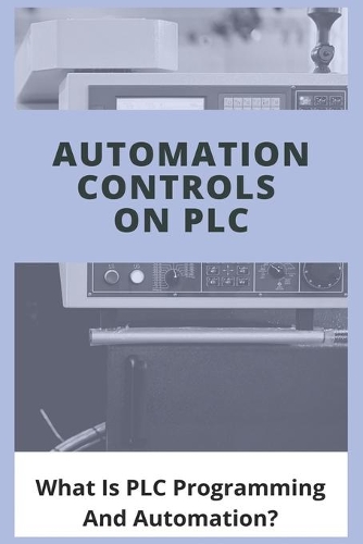 Automation Controls On PLC: What Is PLC Programming And Automation?: Plc Programming Keywords