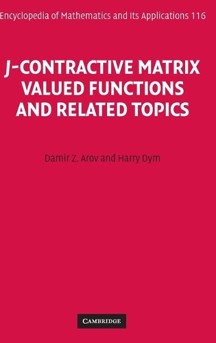 J-Contractive Matrix Valued Functions and Related Topics: (Series Number 116 Encyclopedia of Mathematics and its Applications)