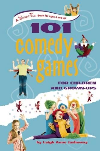 101 Comedy Games for Children and Grown-Ups