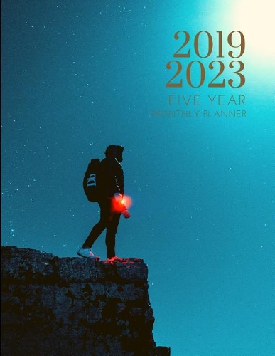 2019-2023 Five Year Planner Adventure Goals Monthly Schedule Organizer: 60 Months Calendar; Agenda Appointment Diary Journal With Address Book, Password Log, Notes, Julian Dates & Inspirational Quotes