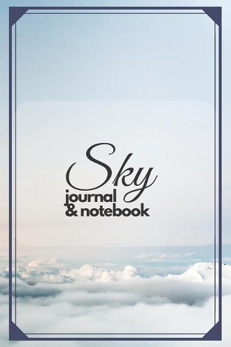 Sky journal & notebook: Sky Journal With Inspirational Quote: 6x9, Lined/Ruled Organizer, Cute Sky and Clouds Cover (Inspirational Bullet Journals) (Motivational Compositio(4 Nature Notebooks)