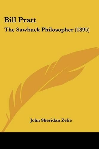 Bill Pratt: The Sawbuck Philosopher (1895)(English)