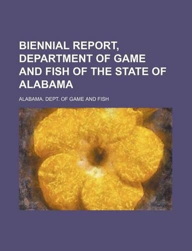 Biennial Report, Department of Game and Fish of the State of Alabama