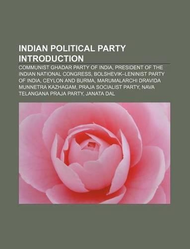 Indian Political Party Introduction: Communist Ghadar Party of India, President of the Indian National Congress(English)
