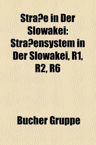 Strasse in Der Slowakei: Autobahn (Slowakei), Europastrasse in Der Slowakei, Schnellstrasse (Slowakei), Strasse 1. Ordnung (Slowakei), D1, I-50(German)