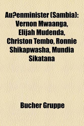 Auenminister (Sambia): Vernon Mwaanga, Elijah Mudenda, Christon Tembo, Ronnie Shikapwasha, Mundia Sikatana(German)