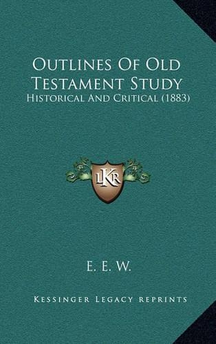 Outlines of Old Testament Study: Historical and Critical (1883)