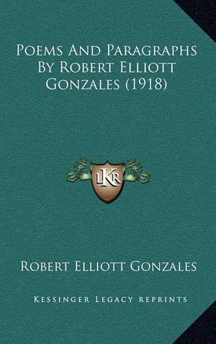 Poems And Paragraphs By Robert Elliott Gonzales (1918)