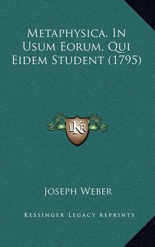 Metaphysica, In Usum Eorum, Qui Eidem Student (1795)
