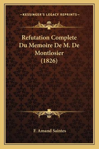 Refutation Complete Du Memoire De M. De Montlosier (1826): (French)